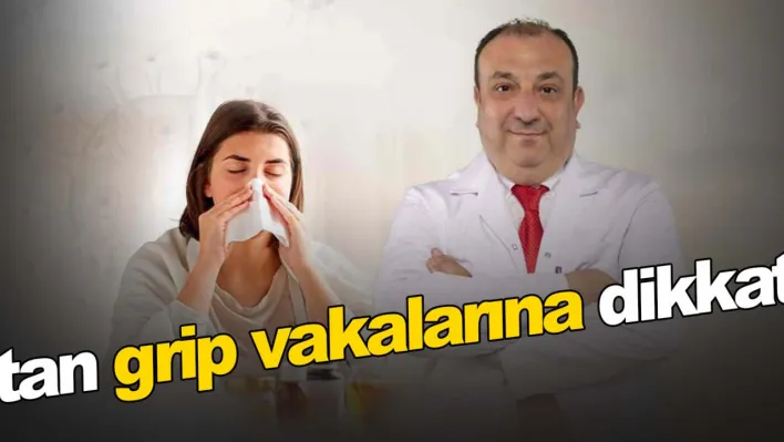 Artan grip vakalarına dikkat