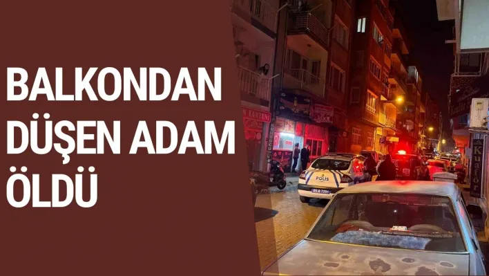 Balkondan düşen adam öldü