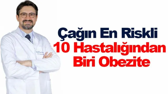 Çağın en riskli 10 hastalığından biri obezite