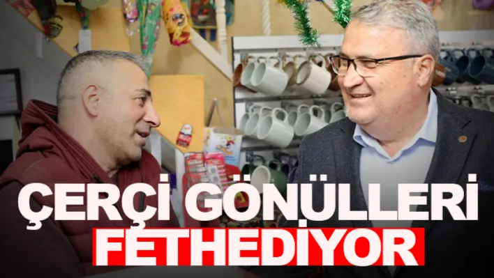 Çerçi Gönülleri Fethediyor