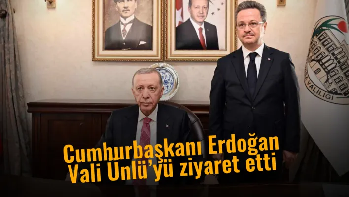 Cumhurbaşkanı Erdoğan Vali Ünlü'yü ziyaret etti