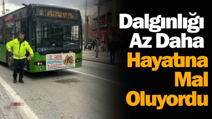 Dalgınlığı az daha hayatına mal oluyordu