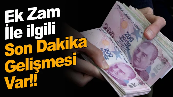 Ek Zam İle ilgili Son Dakika Gelişmesi Var!!