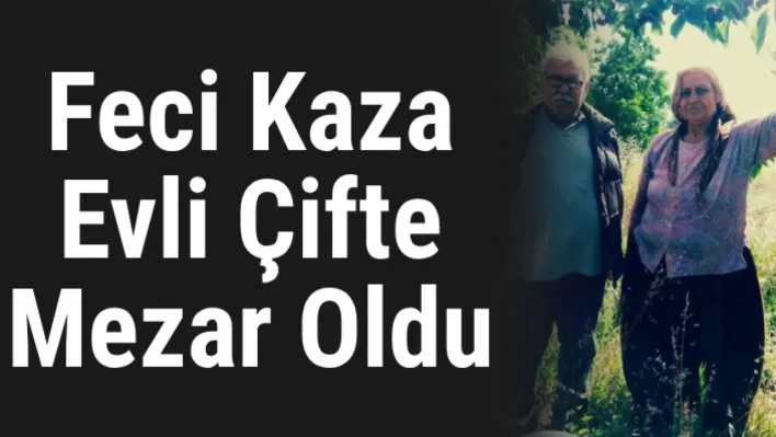 Feci kaza evli çifte mezar oldu