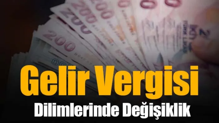 Gelir Vergisi Dilimlerinde Değişiklik