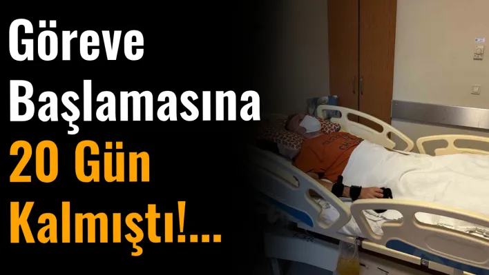 Göreve başlamasına 20 gün kalmıştı: Mesleğine kavuşamadı!..