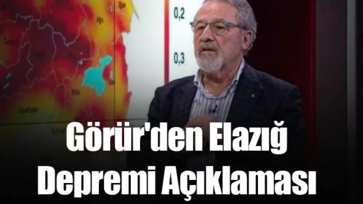 Görür'den Elazığ Depremi Açıklaması