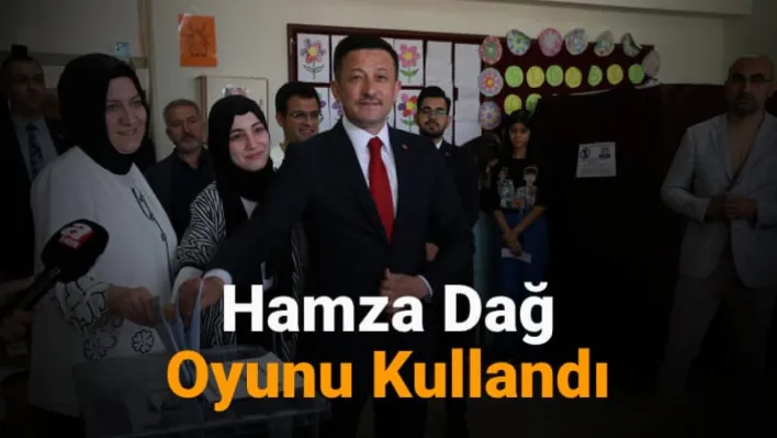 Hamza Dağ oyunu kullandı