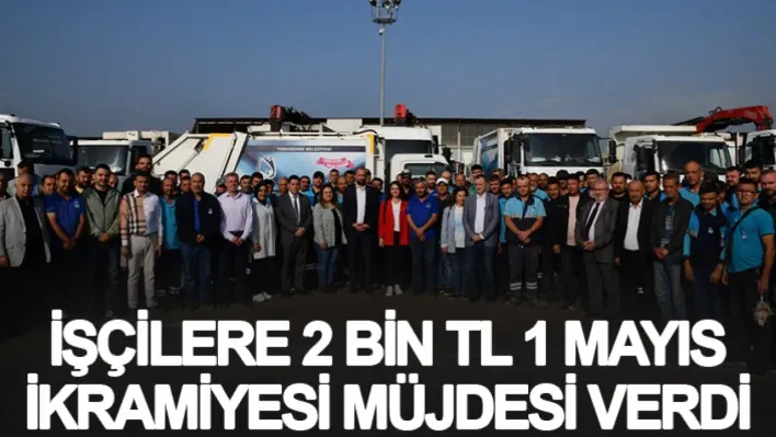 İşçilere 2 Bin TL 1 Mayıs İkramiyesi Müjdesi Verdi