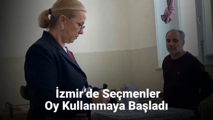 İzmir'de seçmenler oy kullanmaya başladı