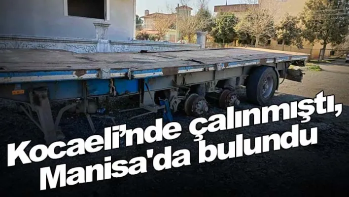 Kocaeli'nde çalınmıştı, Manisa'da bulundu