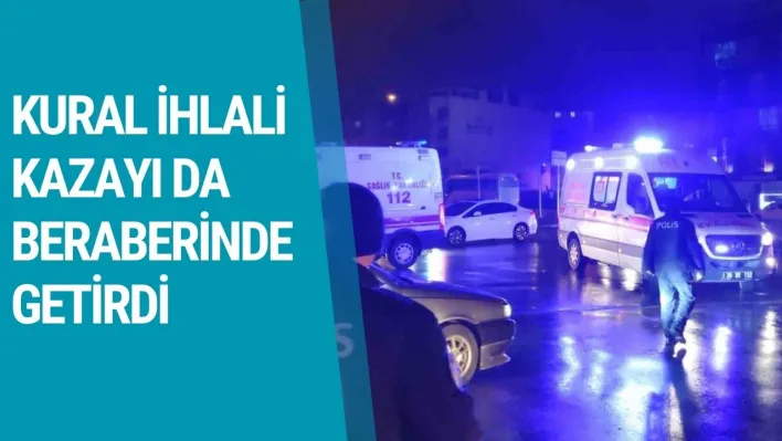 Kural ihlali kazayı da beraberinde getirdi