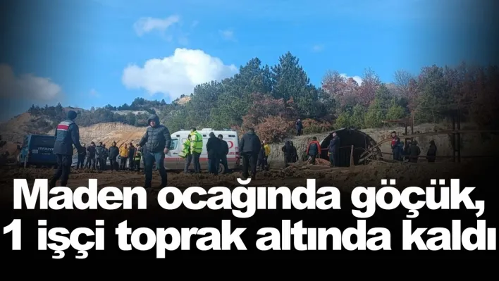 Maden ocağında göçük, 1 işçi toprak altında kaldı