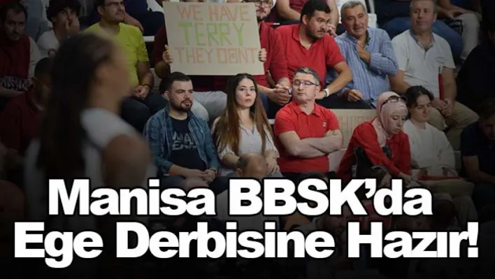 Manisa BBSK'da Ege derbisine Hazır!