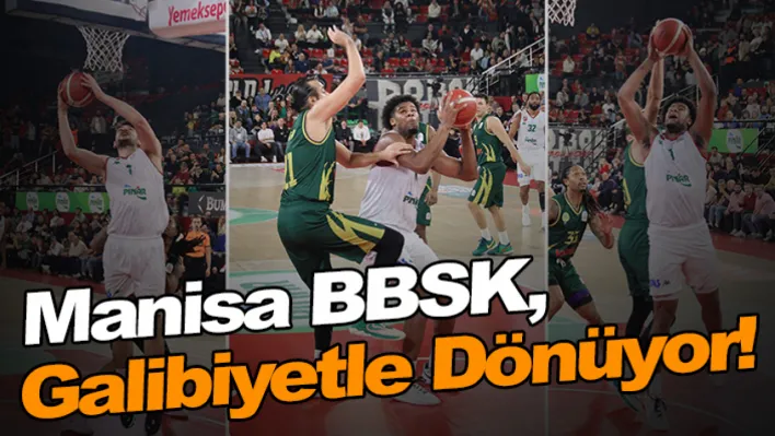 Manisa BBSK, Galibiyetle Dönüyor: 87-91