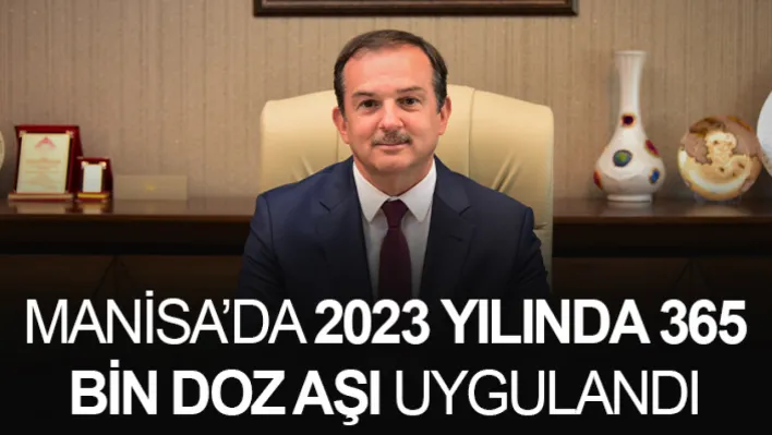 Manisa'da 2023 yılında 365 bin doz aşı uygulandı