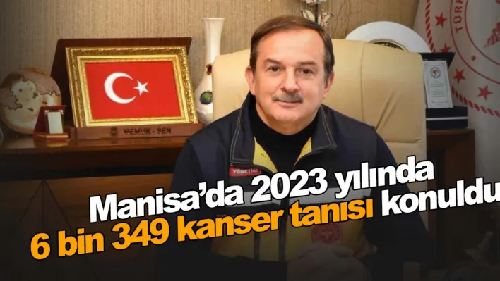 Manisa'da 2023 yılında Kaç Kişiye kanser tanısı konuldu?