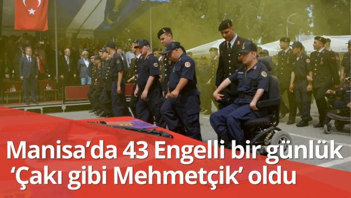 Manisa'da 43 Engelli bir günlük 'Çakı gibi Mehmetçik' oldu