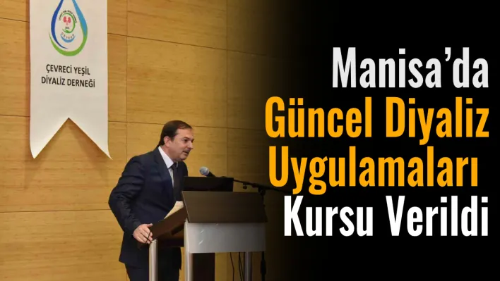 Manisa'da güncel diyaliz uygulamaları kursu verildi