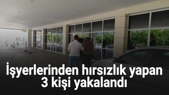 Manisa'da işyerlerinden hırsızlık yapan 3 kişi yakalandı