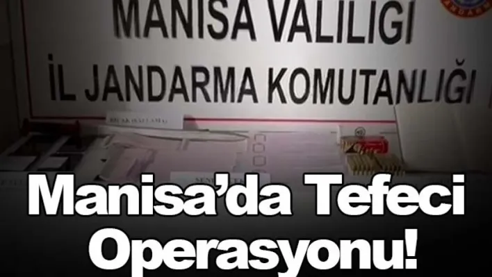 Manisa'da tefeci operasyonu!