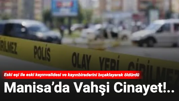 Manisa'da vahşi cinayet!..