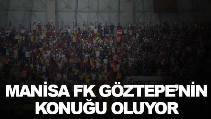 Manisa FK Göztepe'nin konuğu oluyor