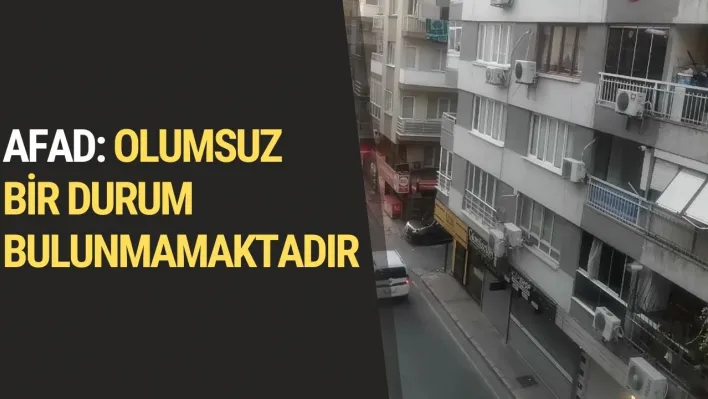 AFAD: Olumsuz Bir Durum Bulunmamaktadır