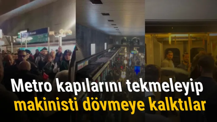 Metro kapılarını tekmeleyip makinisti dövmeye kalktılar