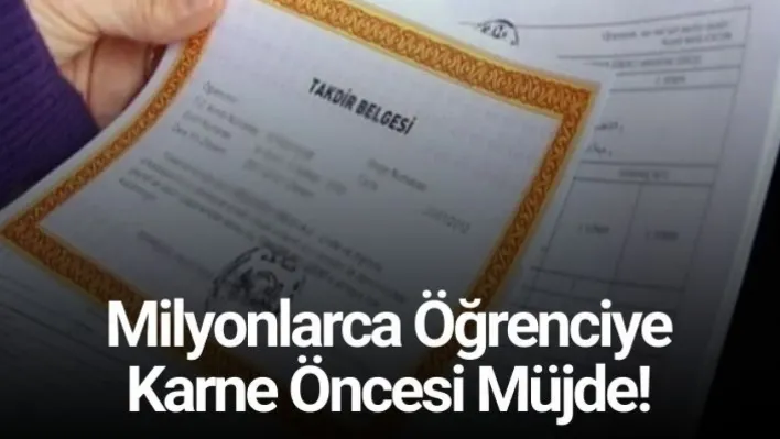 Milyonlarca Öğrenciye Karne Öncesi Müjde!