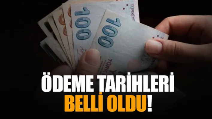 Ödeme Tarihleri Belli Oldu