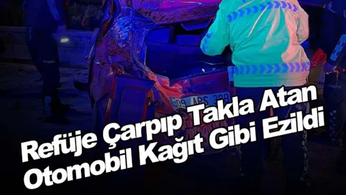 Refüje çarpıp takla atan otomobil kağıt gibi ezildi