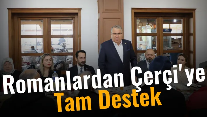 Romanlardan Çerçi'ye Tam Destek