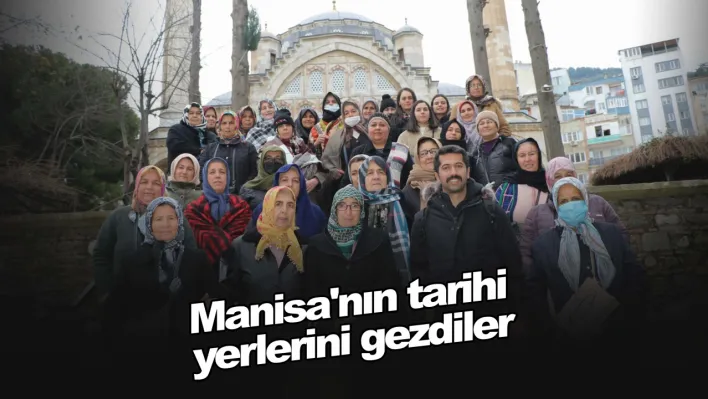 Salihlili kadınlar Manisa'nın tarihi yerlerini gezdi