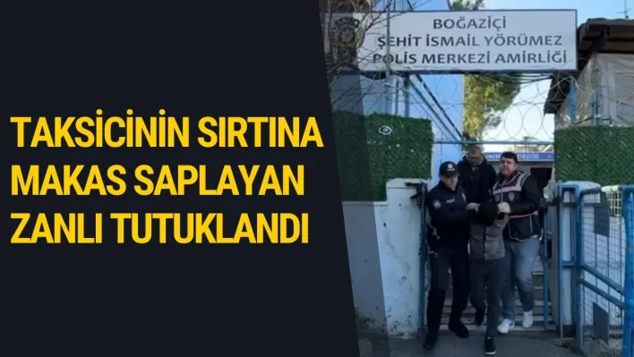 Taksicinin sırtına makas saplayan zanlı tutuklandı