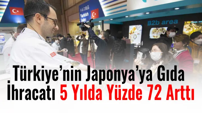 Türkiye'nin Japonya'ya gıda ihracatı 5 yılda yüzde 72 arttı