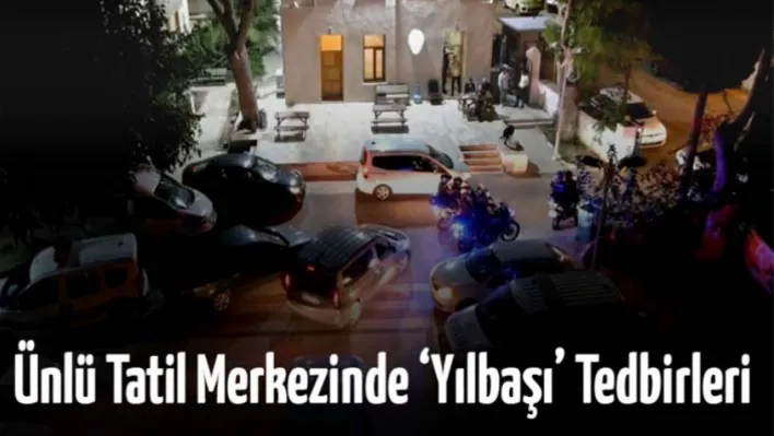 Ünlü Tatil Merkezinde 'Yılbaşı' Tedbirleri