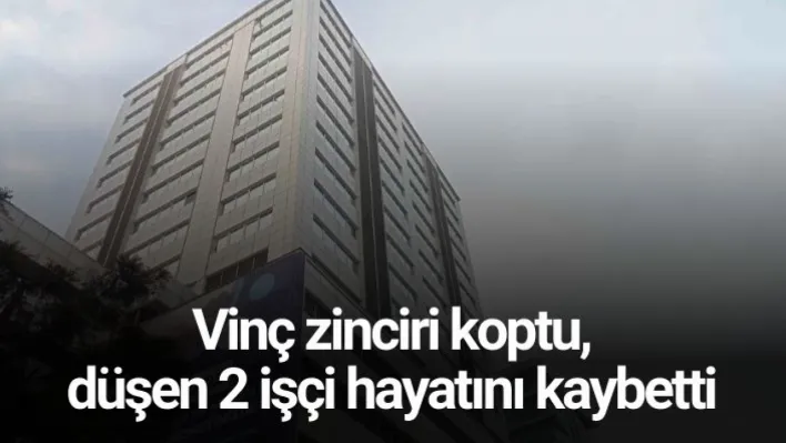 Vincin Zinciri Koptu: Plazanın 10. Katından Düşen 2 İşçi Hayatını Kaybettİ