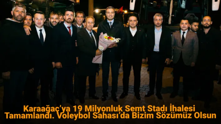 Yavuz Kurt: Karaağaç'ya 19 Milyonluk Semt Stadı İhalesi Tamamlandı. Voleybol Sahası'da Bizim Sözümüz Olsun