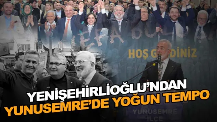 Yenişehirlioğlu'ndan Yunusemre'de Yoğun Tempo