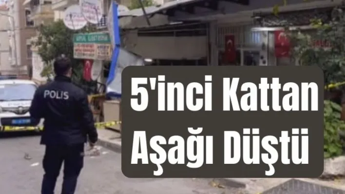 Yılbaşı tatili için İzmir'e geldi, 5'inci kattan aşağı düştü