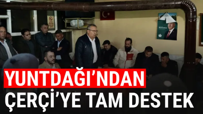 Yuntdağı'ndan Çerçi'ye Tam Destek